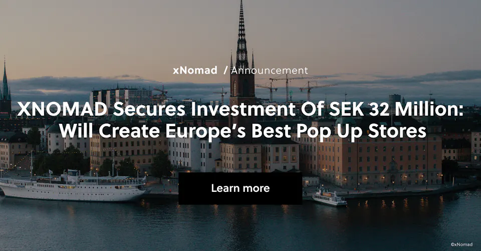 xNomad secures investment of SEK 32 million - will create World’s best pop up store platform