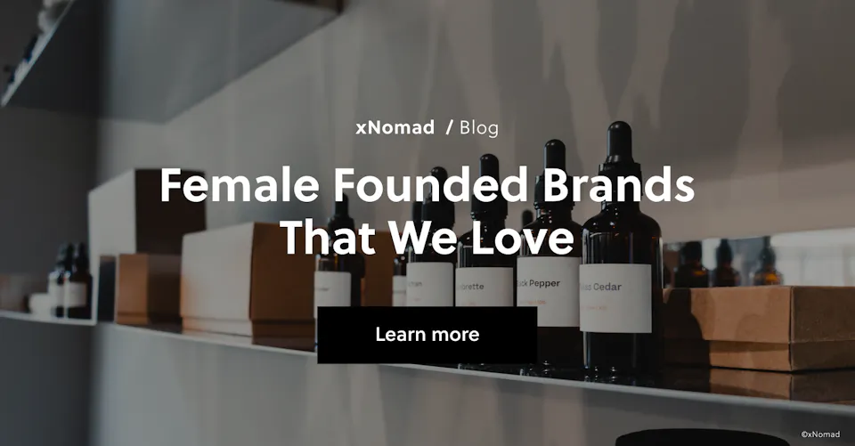 Female Founded Brands That We Love